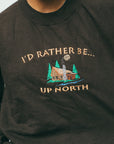 Rather Be Up North - Sweatshirt
